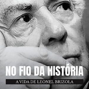 No Fio da História: a Vida de Leonel Brizola - 2ª Edição - Imagem 1