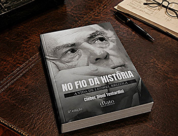 No Fio da História: a Vida de Leonel Brizola - 2ª Edição