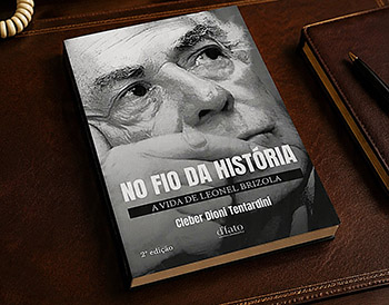 No Fio da História: a Vida de Leonel Brizola - 2ª Edição